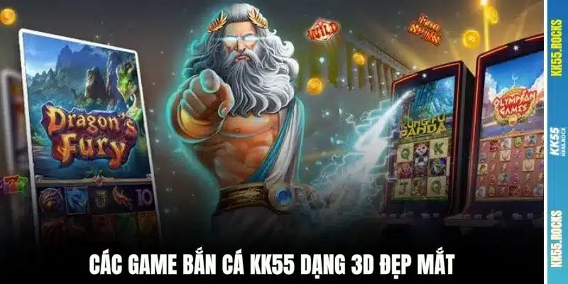 Các game bắn cá KK55 dạng 3D đẹp mắt