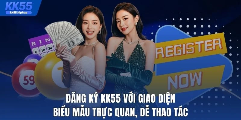Đăng ký KK55 với giao diện biểu mẫu trực quan, dễ thao tác